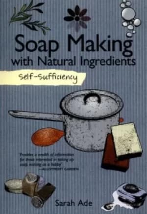 Soap making with natural ingredients by Sarah Ade