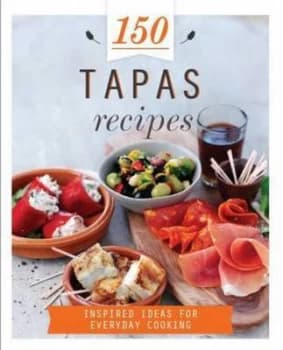 150 Tapas Recipes by Parragon Books