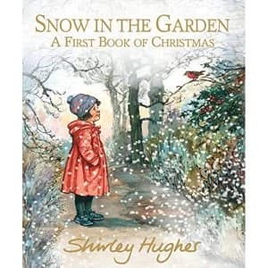 Snow in the Garden: A First Book of Christmas Hardback 2018