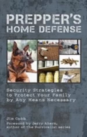 preppers home defense security strategies to protect your family by any mea