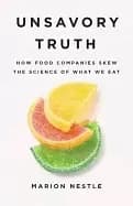 unsavory truth how food companies skew the science of what we eat