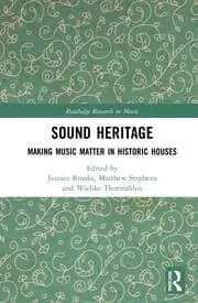 Sound Heritage Making Music Matter in Historic Houses