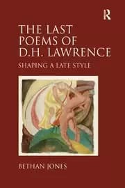 The Last Poems of D.H. Lawrence Shaping a Late Style