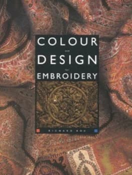 Colour and Design for Embroidery by Richard Box Hardback