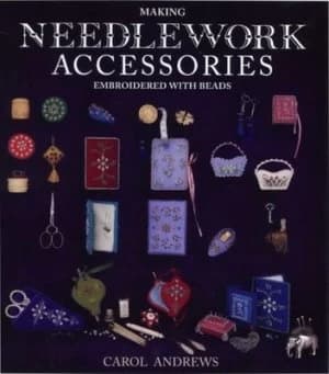 Making Needlework Accessories Embroidered with Beads by Carol Andrews Paperback