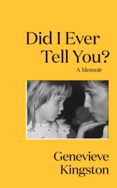 Did I Ever Tell You? The most moving memoir of 2024 Hardback