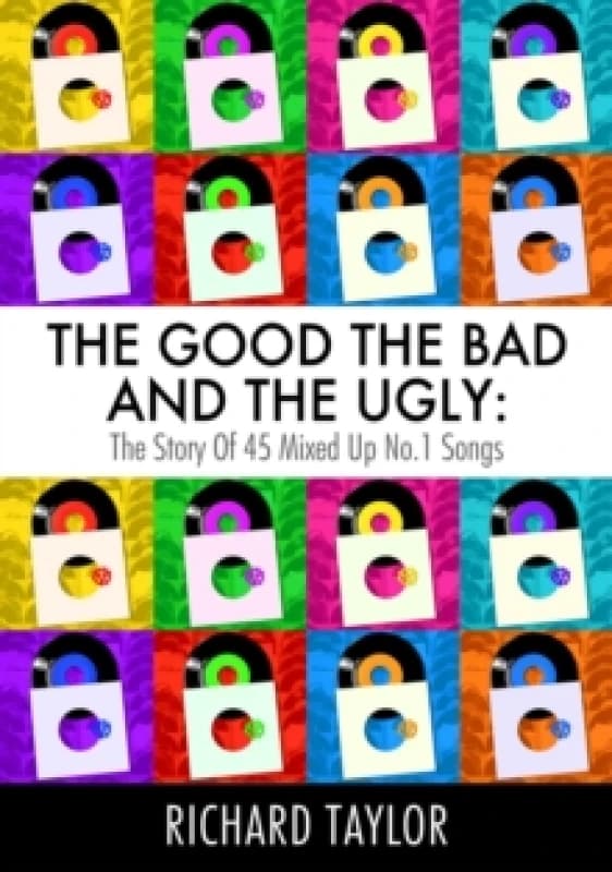 The Good, the Bad and the Ugly : The Story of 45 Mixed Up No. 1 Songs Paperback / softback