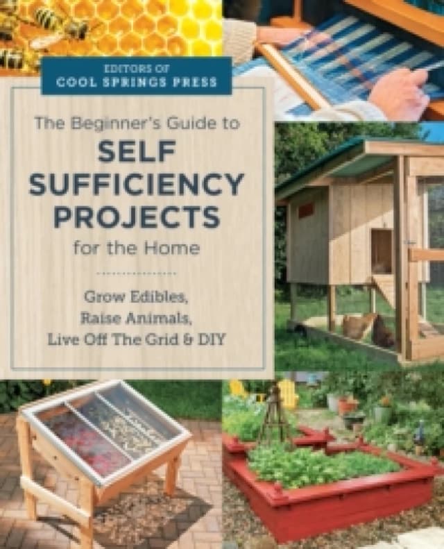 Beginner's Guide to Self Sufficiency Projects for the Home. Paperback. By Cool Springs Press Books