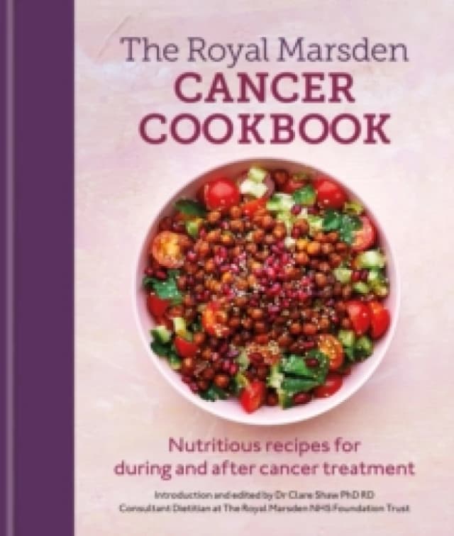 Royal Marsden Cancer Cookbook : Nutritious recipes for during and after cancer treatment, to share with friends and family Hardback