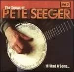 songs of pete seeger vol 2 if i had a song