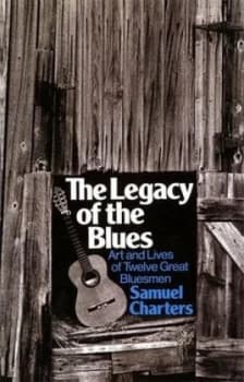 The Legacy of the Blues by Samuel Charters Book