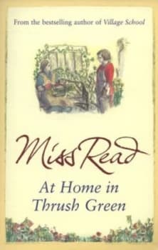 At Home in Thrush Green by Miss Read Book