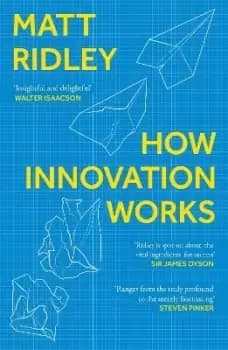 How Innovation Works by Matt Ridley