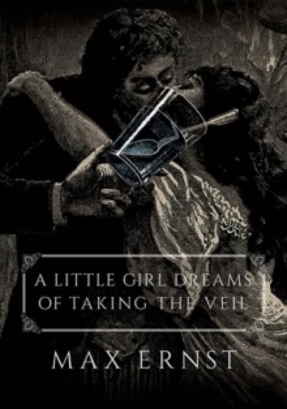 A Little Girl Dreams of Taking the Veil. Paperback. By Max Ernst, Dorothea Tanning Books