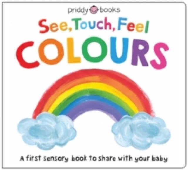See, Touch, Feel: Colours Board book