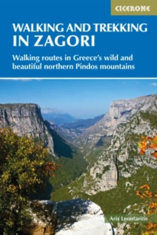 Walking and Trekking in Zagori : Walking routes in Greece's wild and beautiful northern Pindos mountains Paperback / softback