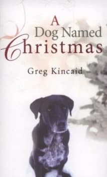 A Dog Named Christmas by Greg Kincaid Paperback