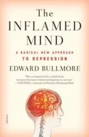 The Inflamed Mind by Edward Bullmore