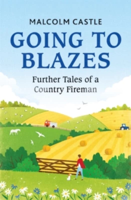 Going to Blazes : Further Tales of a Country Fireman Paperback / softback