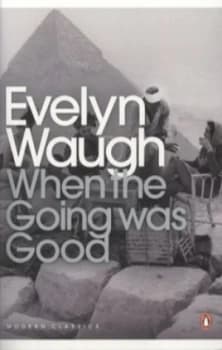 When the Going Was Good by Evelyn Waugh Book