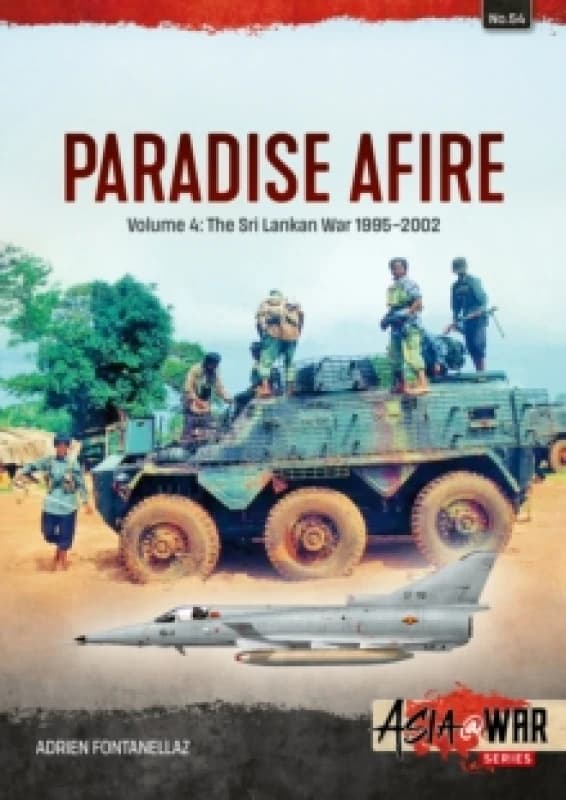 Paradise Afire: The Sri Lankan War : Volume 4 - 1995-2002 Paperback / softback