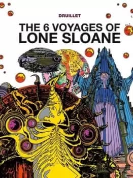 The 6 voyages of Lone Sloane by Philippe Druillet