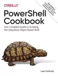 PowerShell Cookbook : Your Complete Guide to Scripting the Ubiquitous Object-Based Shell