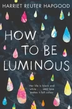 How to be luminous by Harriet Reuter Hapgood