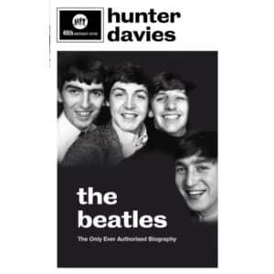 The Beatles: The Authorised Biography by Hunter Davies (Paperback, 2009)