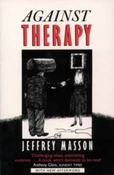 Against Therapy by Jeffrey Masson Paperback