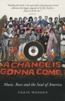 A Change Is Gonna Come by Craig Werner Paperback