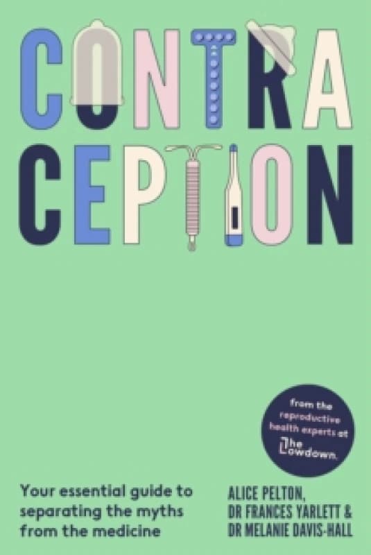 Contraception. Hardback. By Alice Pelton, Frances Yarlett, Melanie DavisHall Books