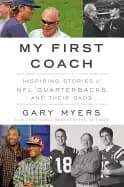 my first coach inspiring stories of nfl quarterbacks and their dads