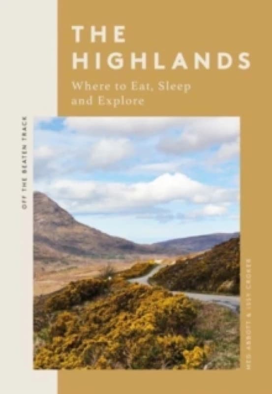 The Highlands : Where to Eat, Sleep and Explore Paperback / softback
