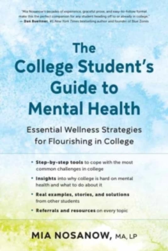 The College Student's Guide to Mental Health : Essential Wellness Strategies for Flourishing in College Paperback / softback
