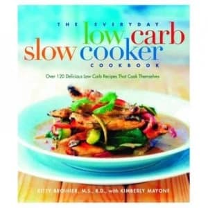 The Everyday Low-Carb Slow Cooker Cookbook by Kitty Broihier Paperback