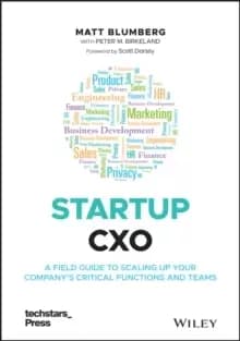 Startup CXO : A Field Guide to Scaling Up Your Company's Critical Functions and Teams
