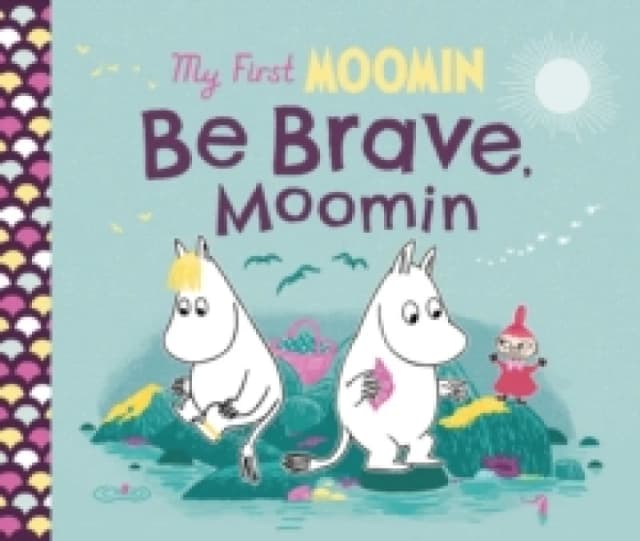 My First Moomin: Be Brave, Moomin Board book