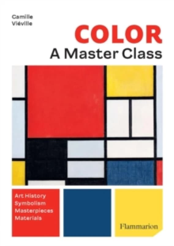 Colour: A Masterclass : Art History Symbolism Masterpieces Materials Paperback / softback