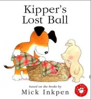 Kippers Lost Ball by Mick Inkpen Paperback