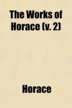 Works of Horace Translated into English Verse with a Life and Notes Volum by Horace Paperback