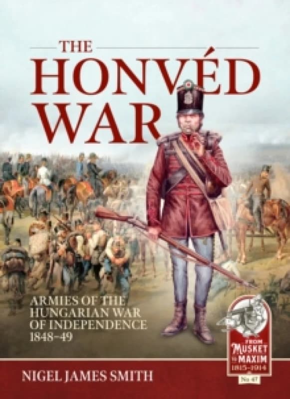 The Honved War : Armies of the Hungarian War of Independence 1848-49 Paperback / softback