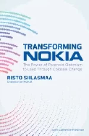 transforming nokia the power of paranoid optimism to lead through colossal