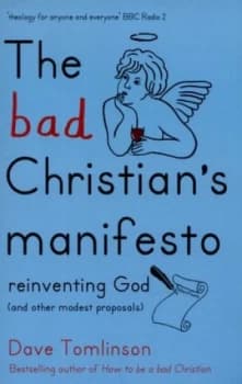 The Bad Christians Manifesto by Dave Tomlinson Paperback