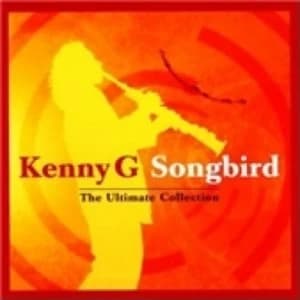 Kenny G Songbird The Ultimate Collection CD
