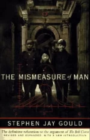 The mismeasure of man by Stephen J Gould