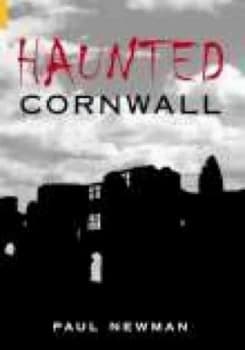Haunted Cornwall by Paul Newman Book
