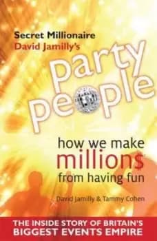 Secret millionaire David Jamillys party people by David Jamilly|Tammy Cohen