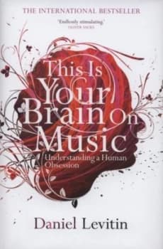 This Is Your Brain on Music by Daniel J Levitin Hardback