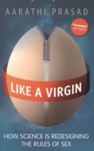 Like a virgin by Aarathi Prasad
